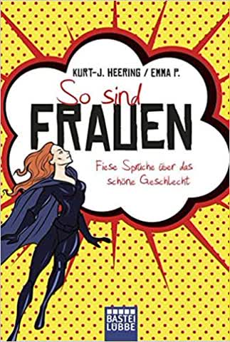 So sind Frauen - Fiese Sprüche über das schöne Geschlecht