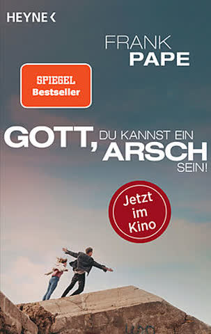 Gott, du kannst ein Arsch sein