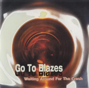 Go To Blazes - Go To Blazes - Waiting Around For The Cash