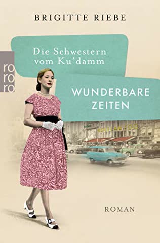 Die Schwestern vom Ku‘damm Wunderbare Zeiten