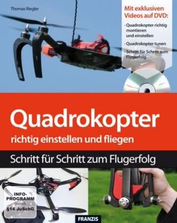 Quadrokopter richtig einstellen, tunen und fliegen