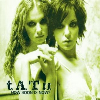 T.a.T.U. - How Soon Is Now
