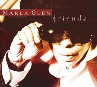 Marla Glen - Friends