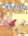 Caramel 1. Livre De L'Élève: Méthode de français