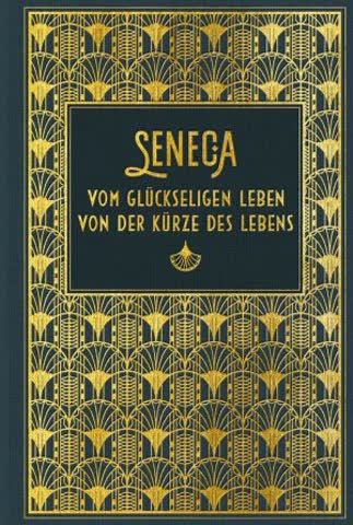 Vom glückseligen Leben Von der Kürze des Lebens