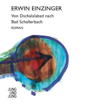Von Dschalalabad nach Bad Schallerbach. Roman