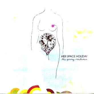 Her Space Holiday - The Young Machines