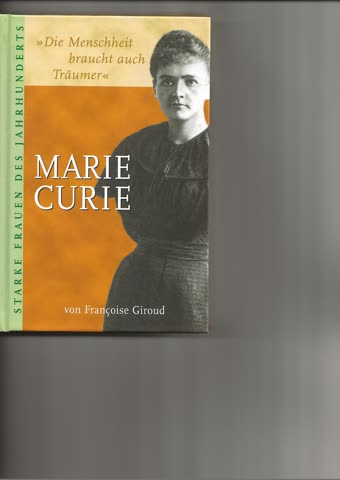 Die Menschheit braucht auch Träumer / Marie Curie