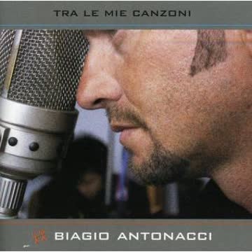 Biagio Antonacci - Tra le mie Canzoni