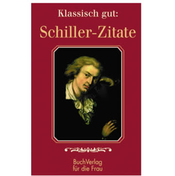 Klassisch gut: Schiller - Zitate