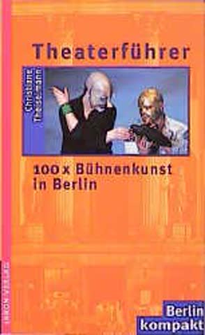 Theaterführer, 100 mal Bühnenkunst in Berlin