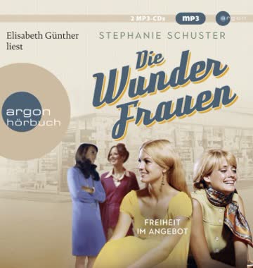 Die Wunderfrauen, Freiheit im Angebot (Wunderfrauen-Trilogie Band 3)