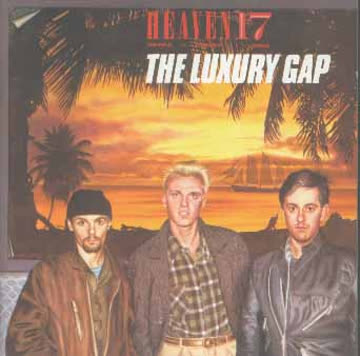 Heaven 17 - The Luxery Gap