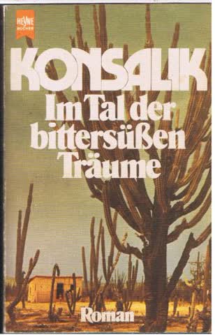 Im Tal der bittersüßen Träume Heinz G.Konsalik