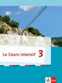 Le Cours intensif, Ausgabe 2016 - 3: Le Cours intensif, Ausgabe 2016 - Schülerbuch. Bd.3