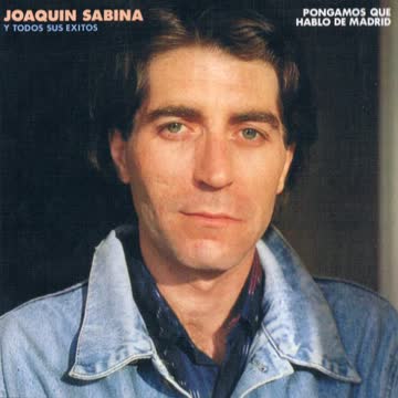 Joaquin Sabina - Pongamos Que Hablo De Madrid