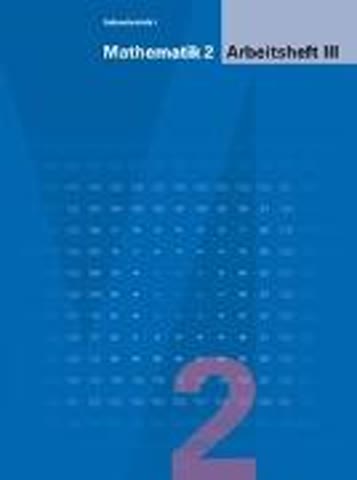 Mathematik 2 Sekundarstufe I / Arbeitsheft III