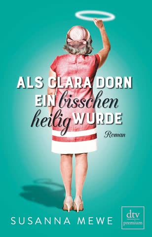 Als Clara Dorn ein bisschen heilig wurde