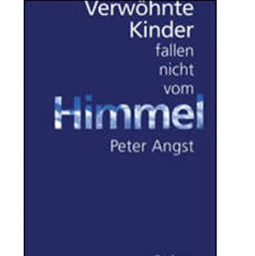 Verwöhnte Kinder fallen nicht vom Himmel