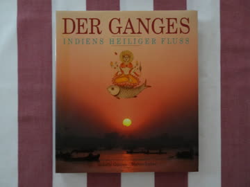 Der Ganges - Indiens heiliger Fluss - mit Widmung vom Autor