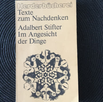 im Angesicht der Dinge. Adalbert Stifter.