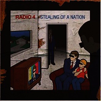 Radio 4 - Stealing Of A Nation