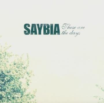 Saybia - These Are the Days