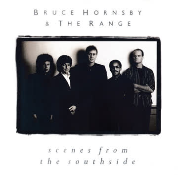 Bruce Hornsby & The Range - Scenes From The Southside
