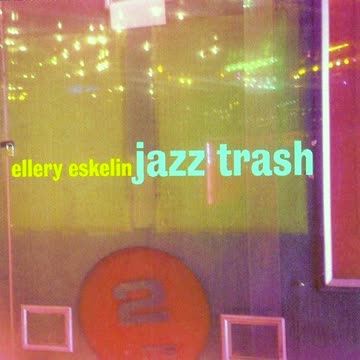 Ellery Eskelin - Jazz Trash