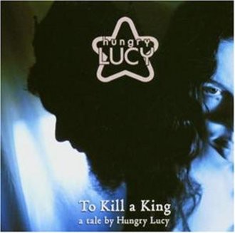Hungry Lucy - To Kill a King
