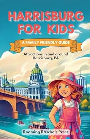 Harrisburg For Kids - A Family Friendly Guide