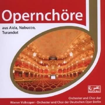 Chor der Deutschen Oper Berlin - Opernchöre aus Aida, Nabucco, Turandot