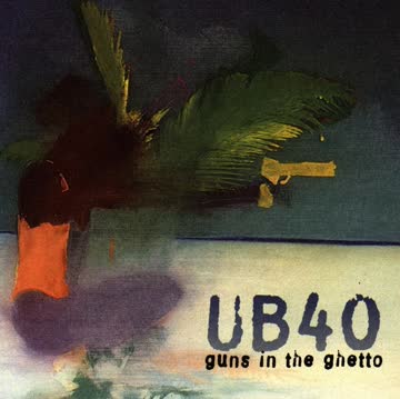 UB40 - Guns In The Ghetto
