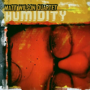 Matt Wilson - Humidity