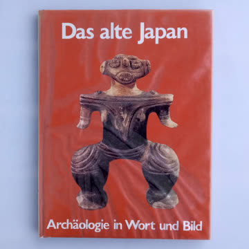 Das alte Japan – Archäologie in Wort und Bild