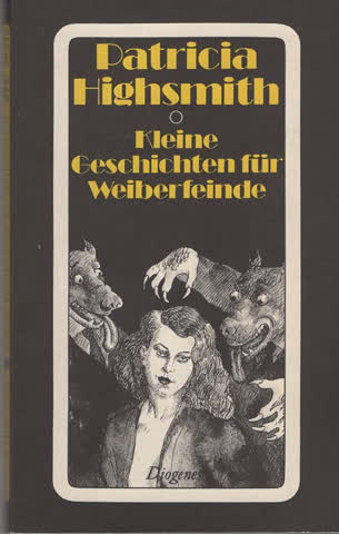 Patricia Highsmith: Kleine Geschichten für Weiberfeinde