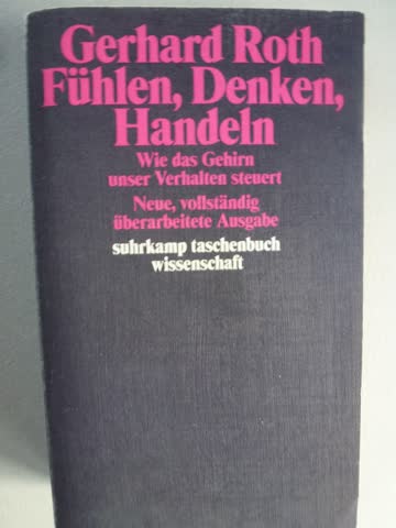 Fühlen, Denken, Handeln - Gerhard Roth