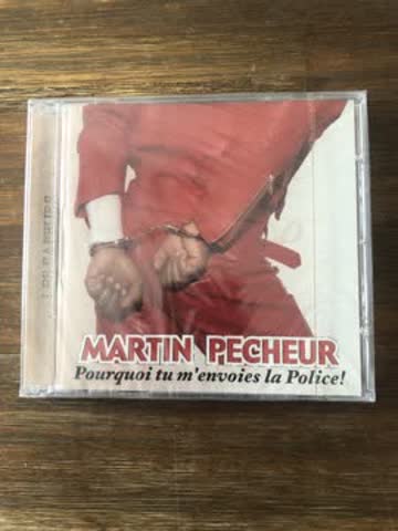 CD , Martin Pecheur , Pourquoi tu menvoies la Police !