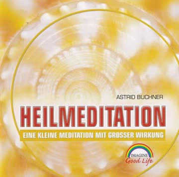 Heilmeditation - Eine kleine Meditation mit