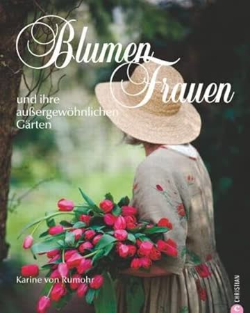 Blumenfrauen: und ihre außergewöhnlichen Gärten