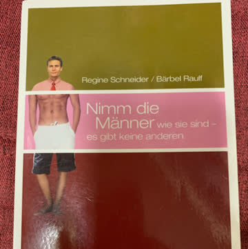 Nimm die Männer wie sie sind, es gibt keine anderen