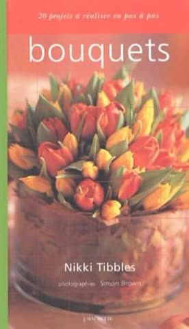 bouquets. 20 projets à réaliser en pas à pas