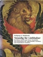 Venedig für Liebhaber. Ein Führer durch Land, Kunst, Geschichte und Gastronomie der Lagunenstadt, Venetiens und Friaul-Julisch Venetiens