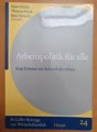 Arbeitspolitik für alle; eine Debatte zur Zukunft der Arbeit