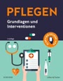 PFLEGEN Grundlagen und Interventionen