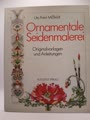 Ornamentale Seidenmalerei. Originalvorlagen und Anleitungen