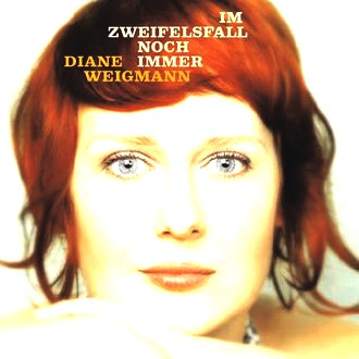 Diane Weigmann - Im Zweifelsfall Noch Immer