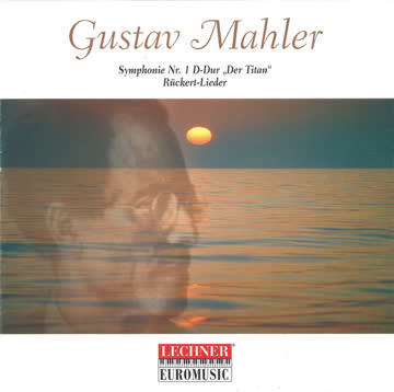  - Gustav Mahler - Symphonie Nr 1 D-Dur; Rückert Lieder