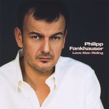 Philipp Fankhauser - Love Man Riding