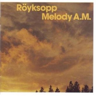 Roeyksopp - Melody a.M. Ltd Ver.